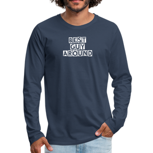 BEST GUY AROUND Men's Premium Long Sleeve T-Shirt - navy