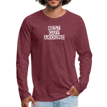 Load image into Gallery viewer, BEST GUY AROUND Men&#39;s Premium Long Sleeve T-Shirt - heather burgundy
