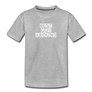 BEST GUY AROUND Kids' Premium T-Shirt - heather gray