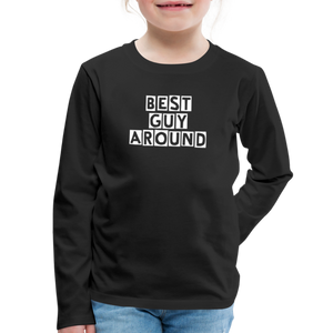 BEST GUY AROUND Kids' Premium Long Sleeve T-Shirt - black