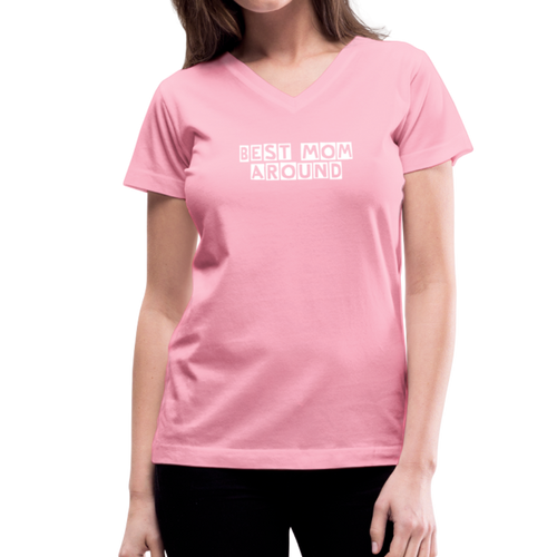 BEST MOM AROUND Pink Women's V-Neck T-Shirt - pink