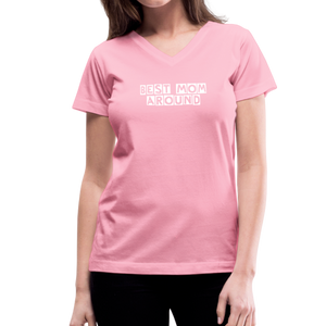 BEST MOM AROUND Pink Women's V-Neck T-Shirt - pink