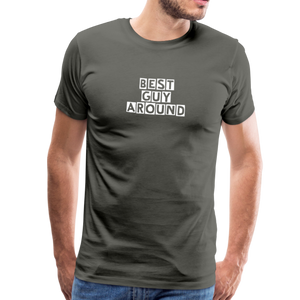 BEST GUY AROUND Men's Premium T-Shirt - asphalt gray