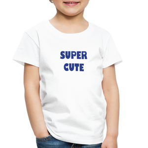 Toddler's Premium T-Shirt SUPER CUTE - white